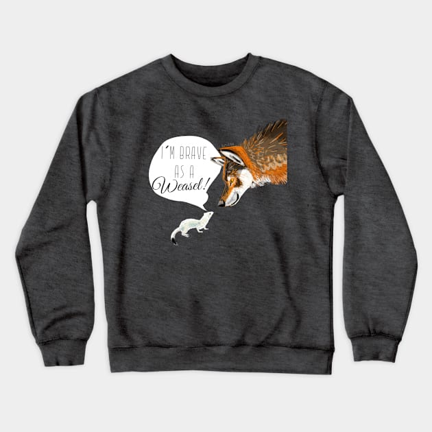 I´m brave as a Weasel Crewneck Sweatshirt by belettelepink